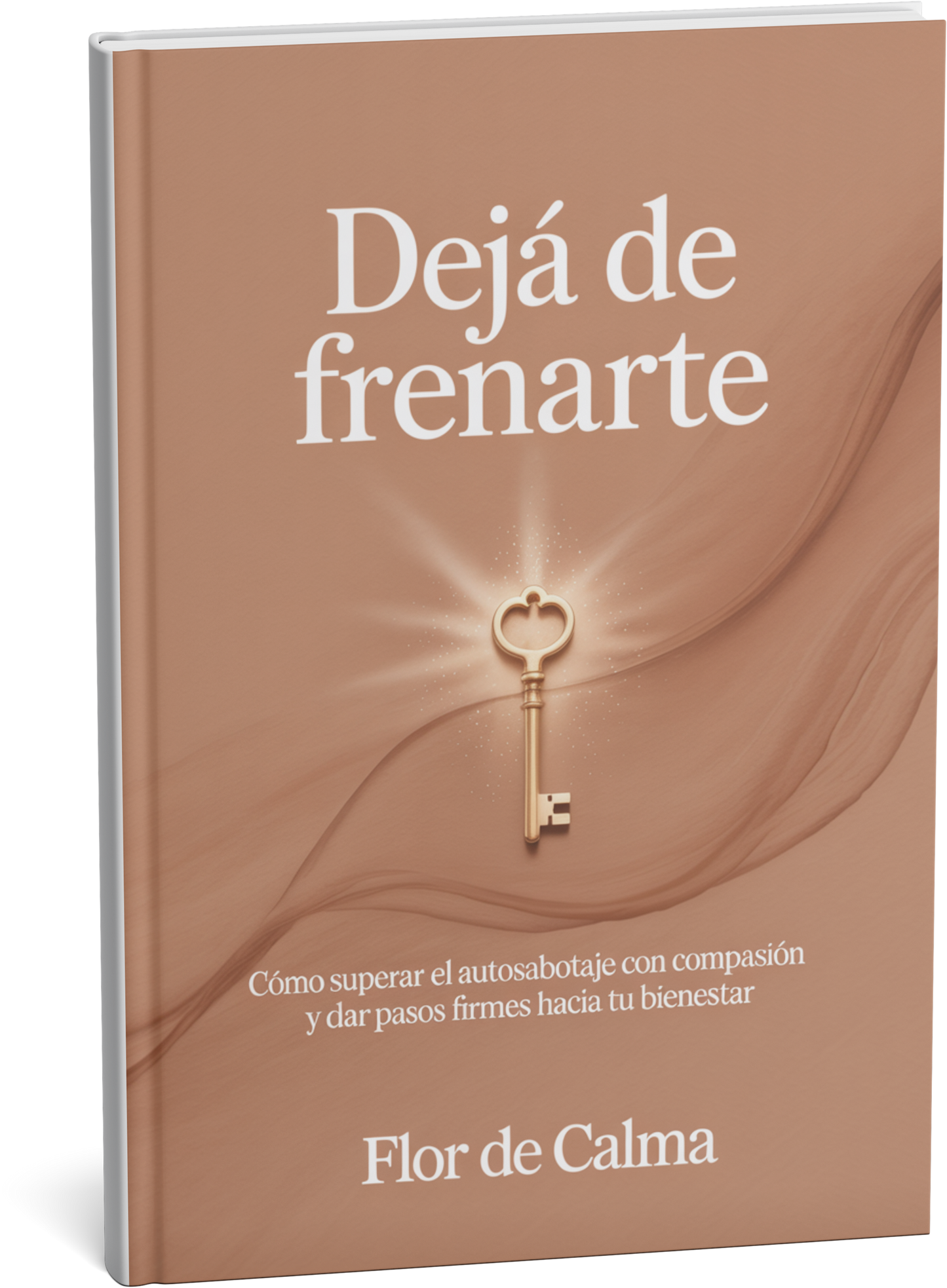Dejá de Autosabotearte "Cómo superar el autosabotaje con compasión y dar pasos firmes hacia tu bienestar"