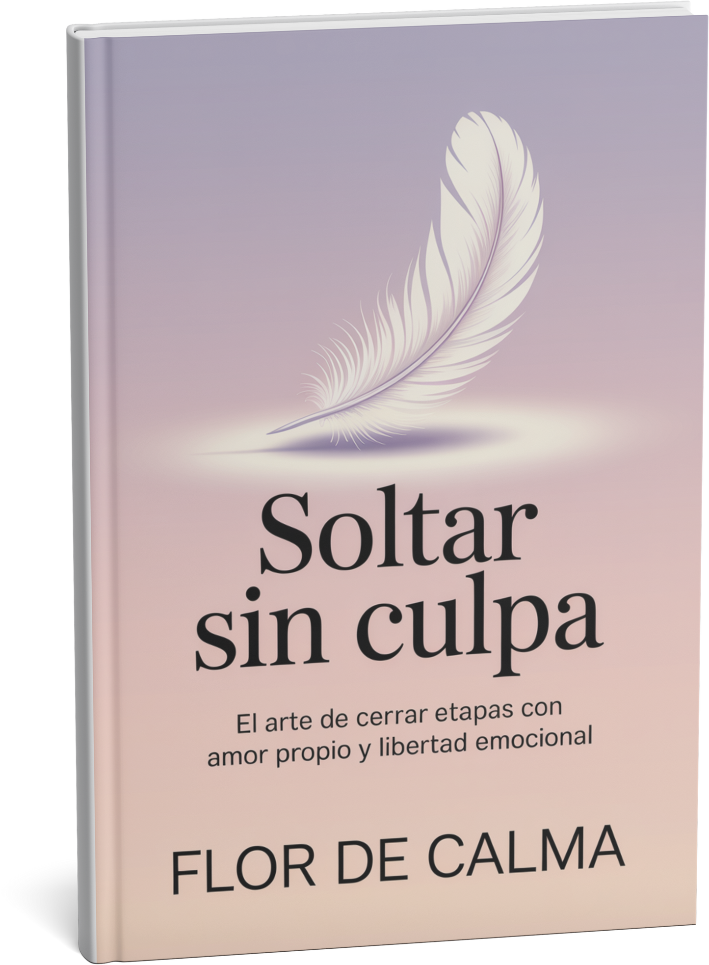 Soltar sin culpa  "El arte de cerrar etapas con amor propio y libertad emocional"